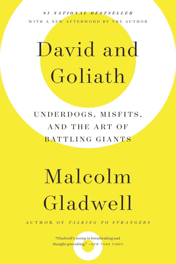 David and Goliath: Underdogs, Misfits, and the Art of Battling Giants by Malcom Gladwell